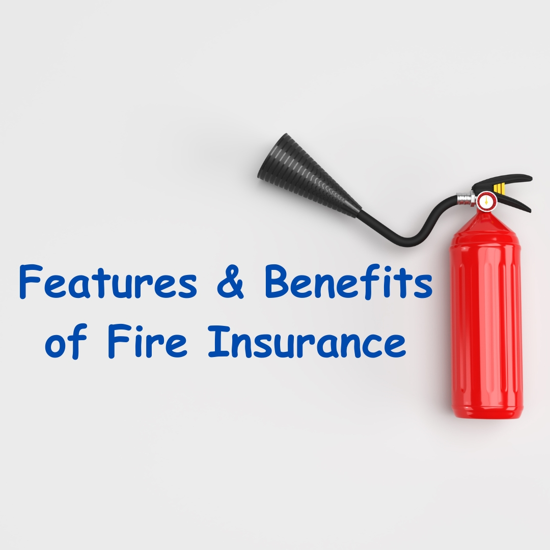 features and benefits benefits of fire insurance